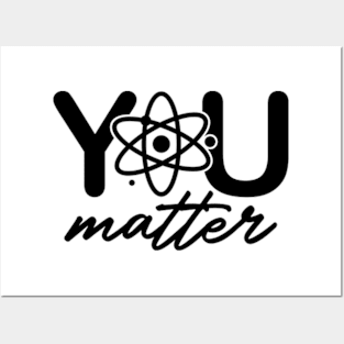 You Matter Science Teacher Chemistry Biology Kindness Vol.2 Posters and Art